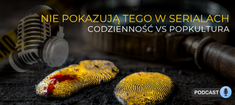 Podcast: Nie pokazują tego w serialach - rzeczywistość vs popkultura