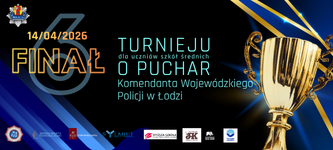 VI Finał Turnieju dla uczniów szkół średnich o Puchar Komendanta Wojewódzkiego Policji w Łodzi
