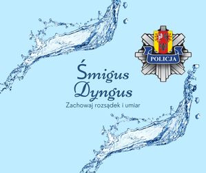 na niebieskim tle napis: Śmigus dyngus - zachowaj rozsądek i umiar. Obok logo policji.
