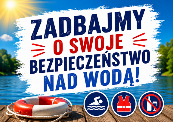 Plakat zadbajmy o swoje bezpieczeństwo nad wodą.