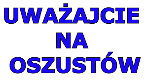 Granatowy napis:  Uważajcie na oszustów